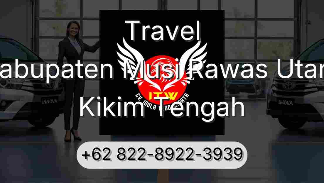 Travel Kabupaten Musi Rawas Utara Kikim Tengah