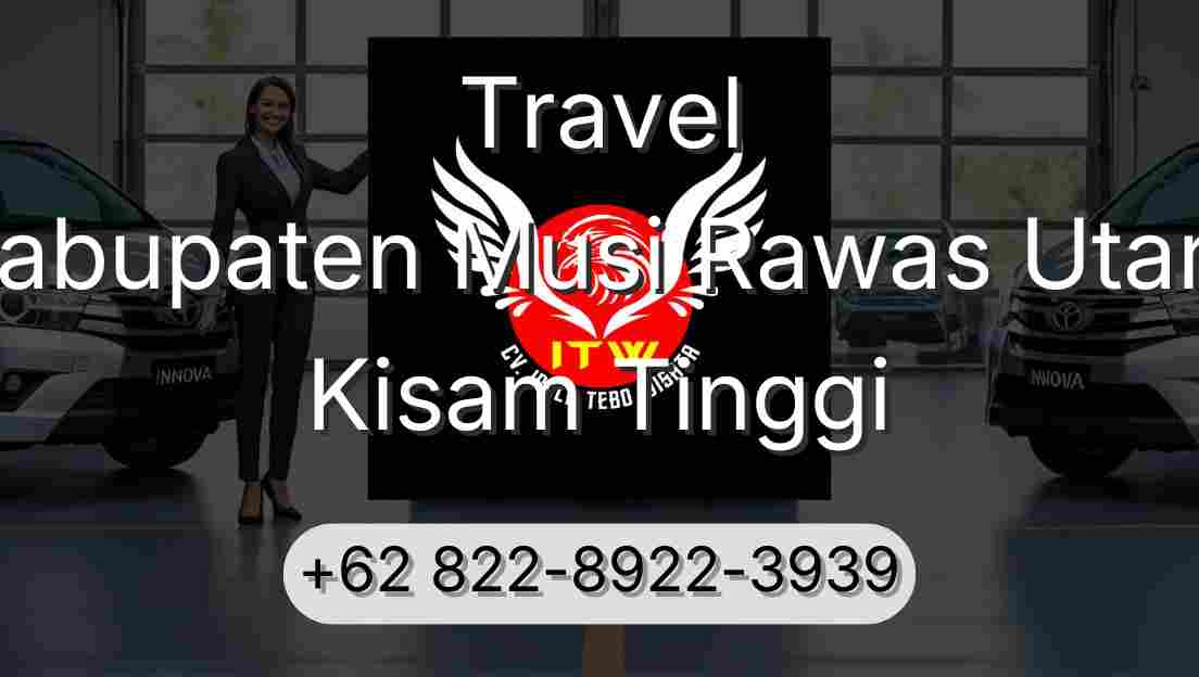 Travel Kabupaten Musi Rawas Utara Kisam Tinggi