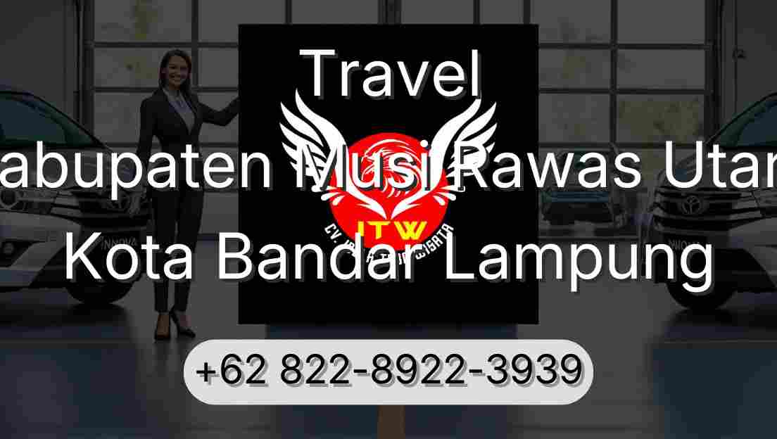 Travel Kabupaten Musi Rawas Utara Kota Bandar Lampung