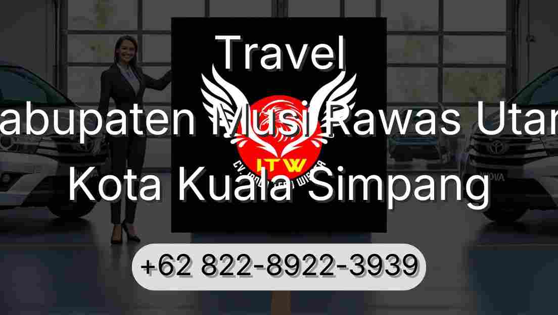 Travel Kabupaten Musi Rawas Utara Kota Kuala Simpang