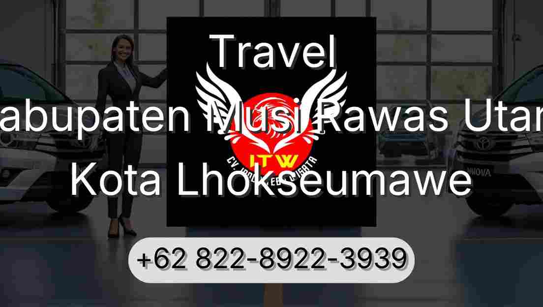 Travel Kabupaten Musi Rawas Utara Kota Lhokseumawe