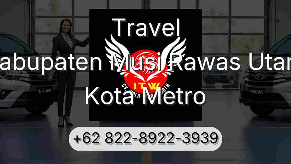 Travel Kabupaten Musi Rawas Utara Kota Metro