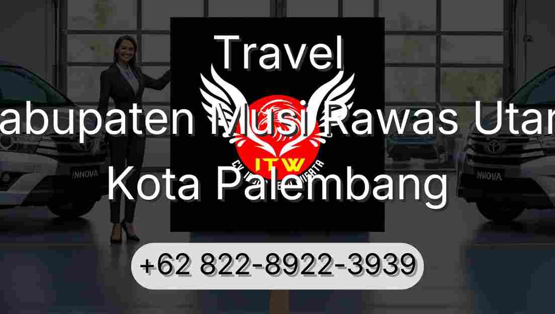 Travel Kabupaten Musi Rawas Utara Kota Palembang