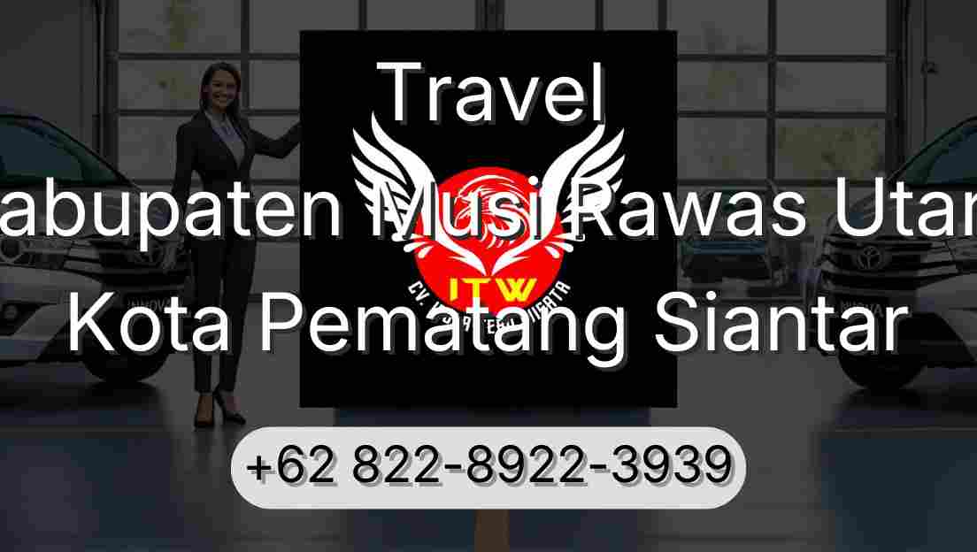 Travel Kabupaten Musi Rawas Utara Kota Pematang Siantar