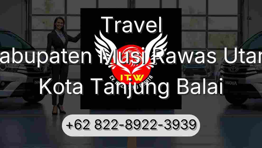 Travel Kabupaten Musi Rawas Utara Kota Tanjung Balai