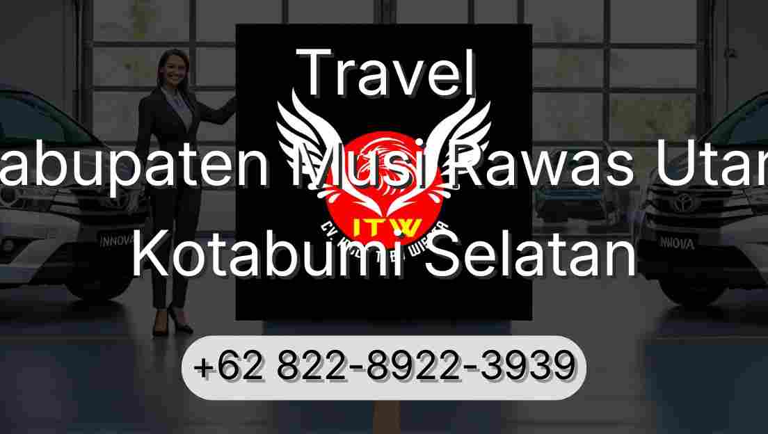 Travel Kabupaten Musi Rawas Utara Kotabumi Selatan