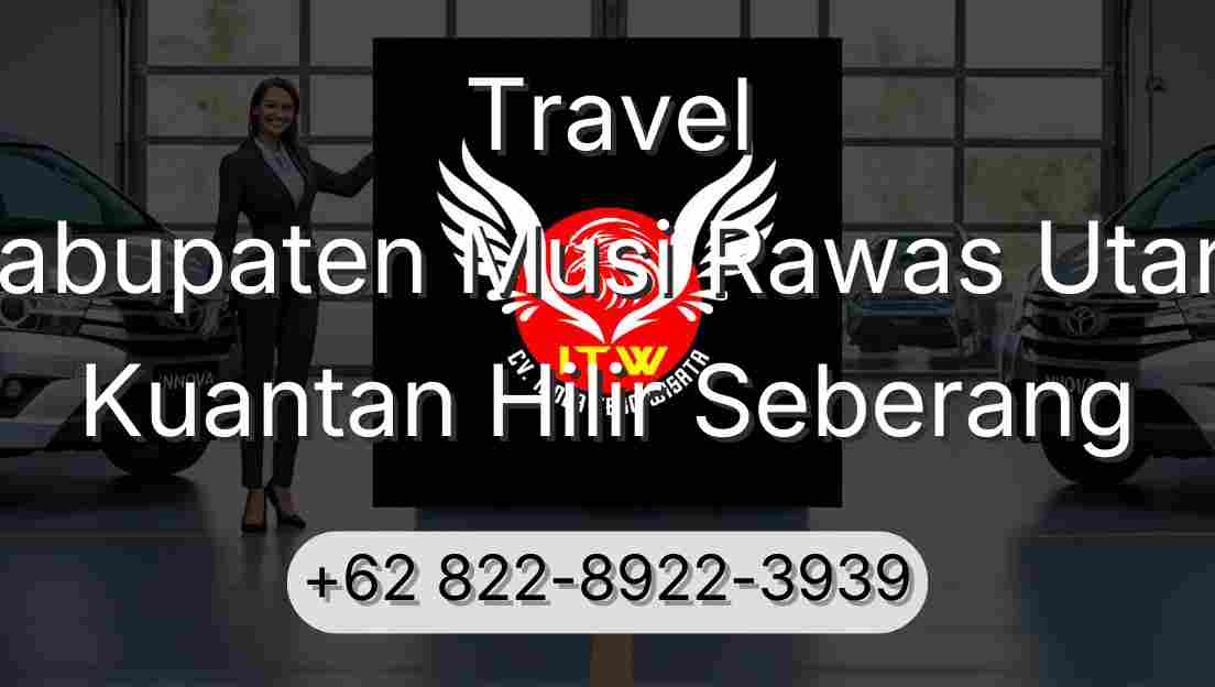 Travel Kabupaten Musi Rawas Utara Kuantan Hilir Seberang