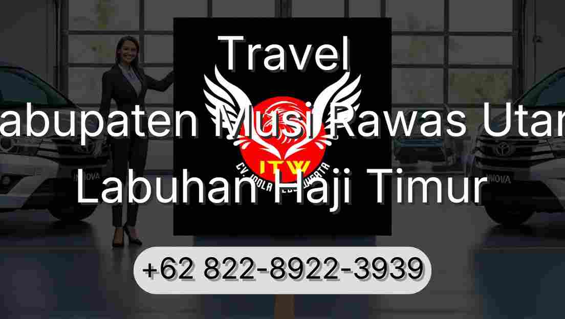 Travel Kabupaten Musi Rawas Utara Labuhan Haji Timur