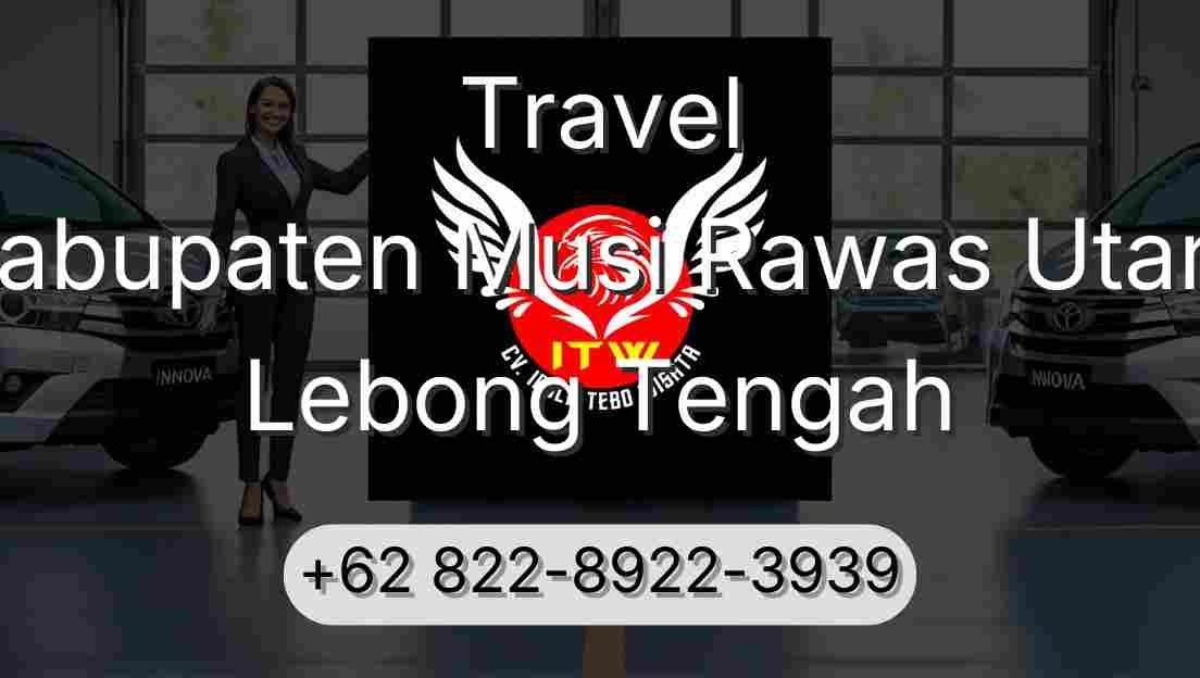 Travel Kabupaten Musi Rawas Utara Lebong Tengah