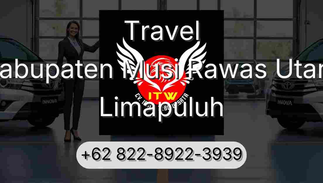 Travel Kabupaten Musi Rawas Utara Limapuluh