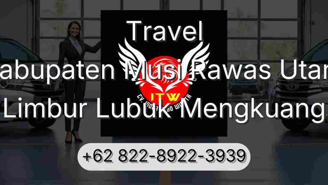 Travel Kabupaten Musi Rawas Utara Limbur Lubuk Mengkuang