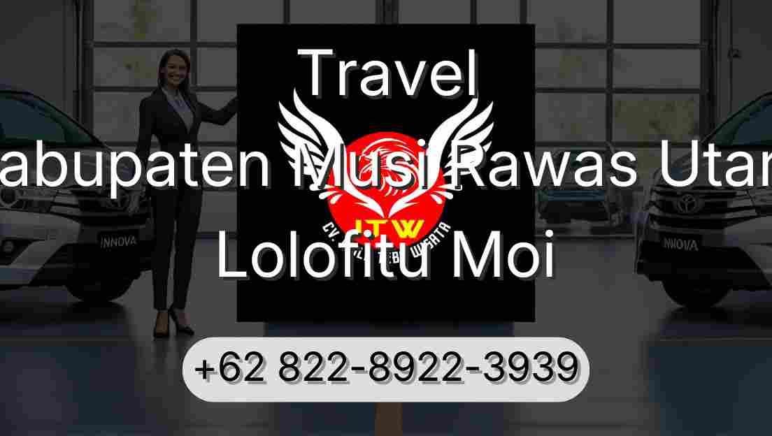 Travel Kabupaten Musi Rawas Utara Lolofitu Moi