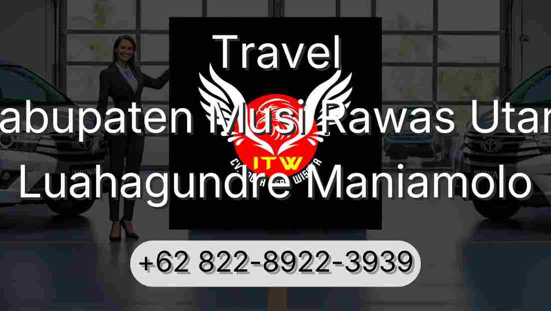 Travel Kabupaten Musi Rawas Utara Luahagundre Maniamolo