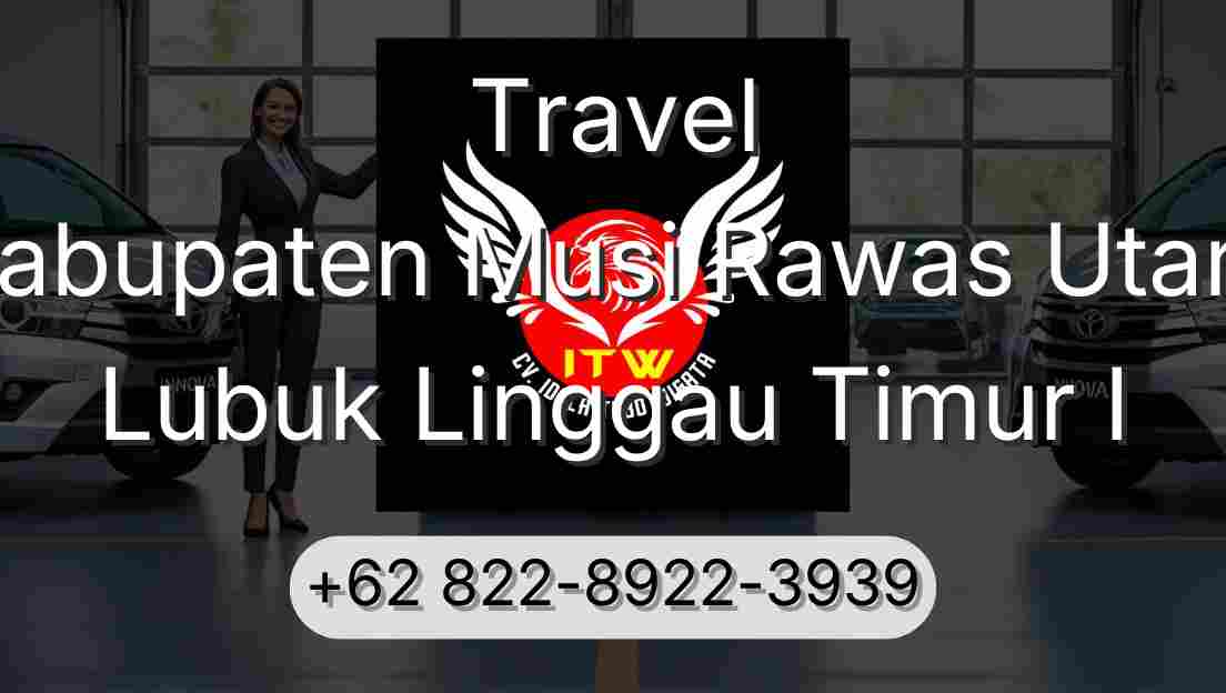 Travel Kabupaten Musi Rawas Utara Lubuk Linggau Timur I
