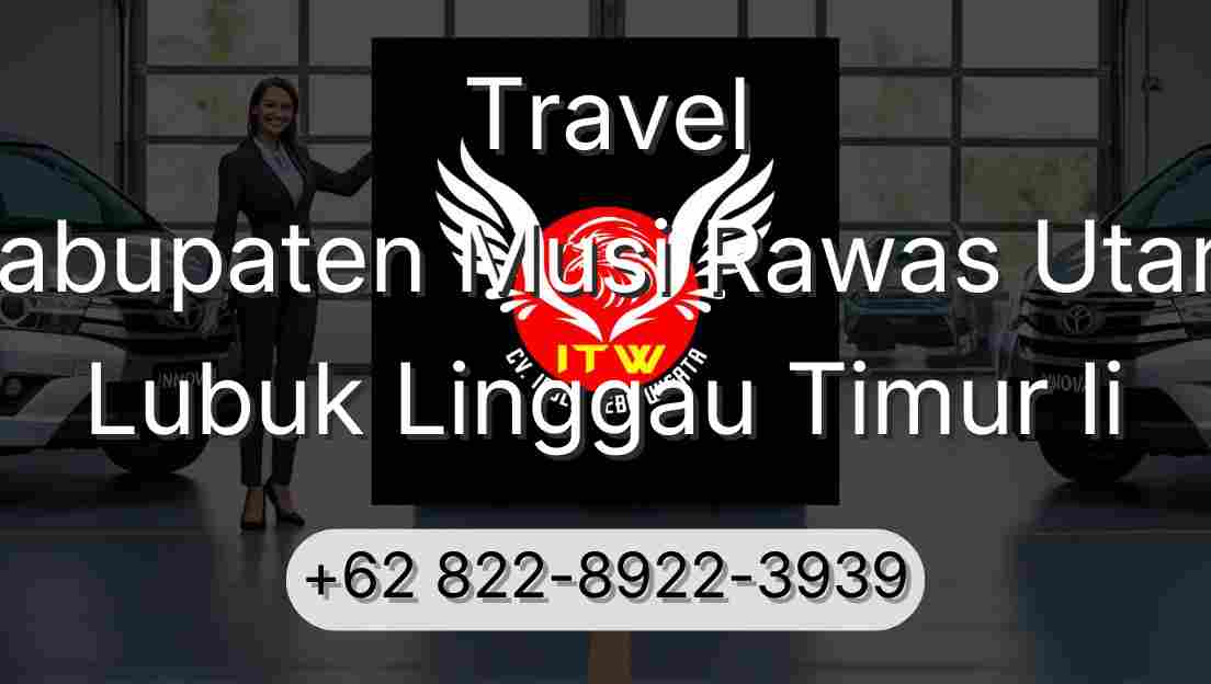 Travel Kabupaten Musi Rawas Utara Lubuk Linggau Timur Ii