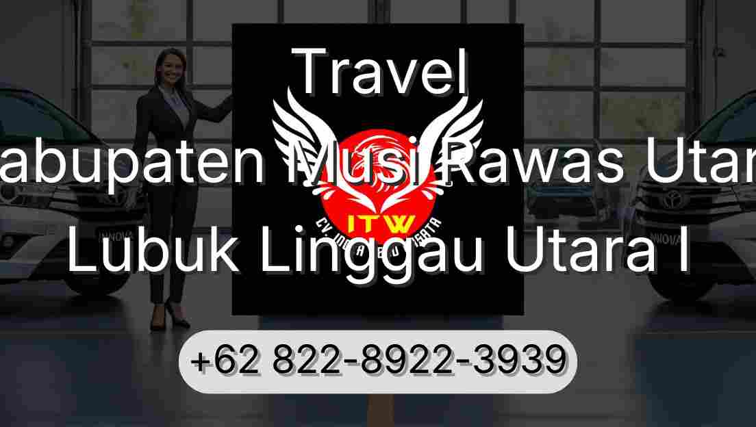 Travel Kabupaten Musi Rawas Utara Lubuk Linggau Utara I