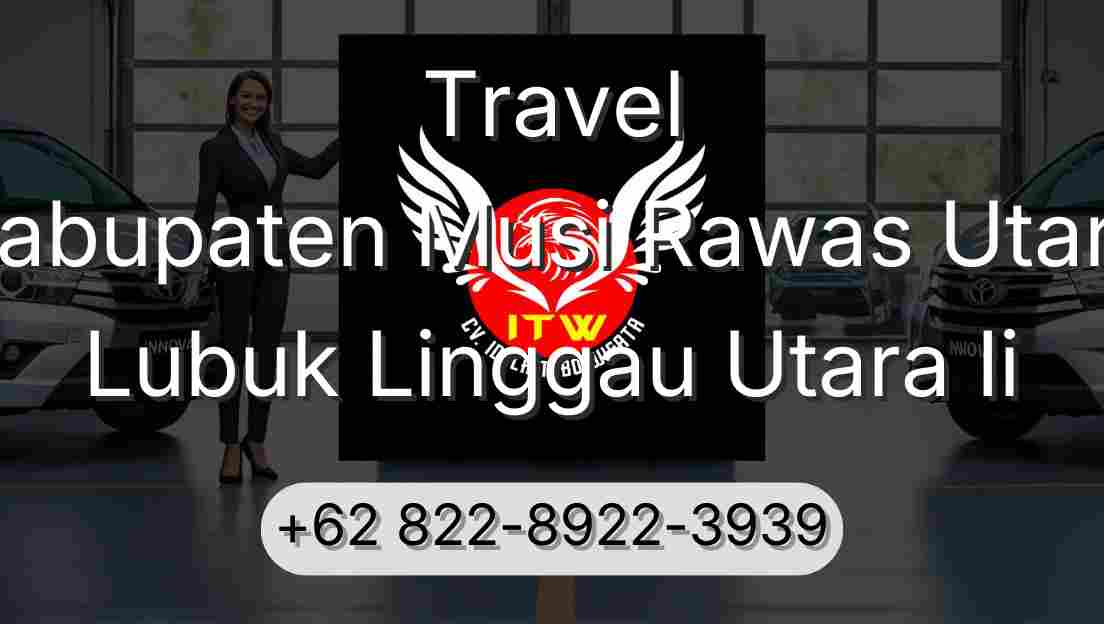 Travel Kabupaten Musi Rawas Utara Lubuk Linggau Utara Ii