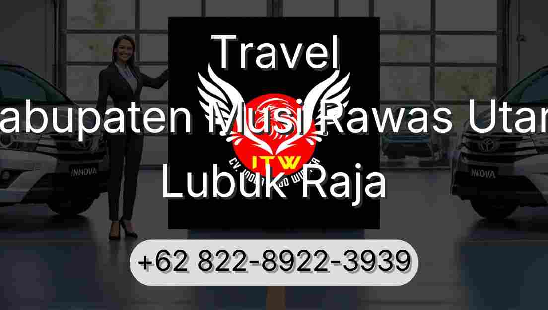 Travel Kabupaten Musi Rawas Utara Lubuk Raja
