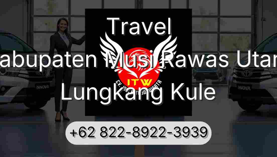Travel Kabupaten Musi Rawas Utara Lungkang Kule