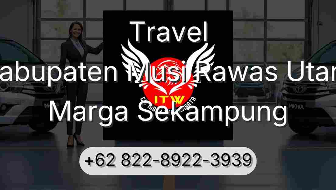 Travel Kabupaten Musi Rawas Utara Marga Sekampung
