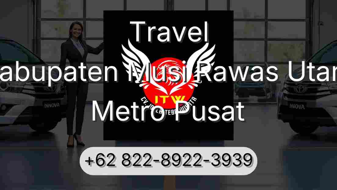 Travel Kabupaten Musi Rawas Utara Metro Pusat