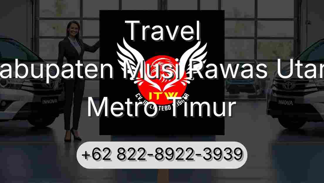 Travel Kabupaten Musi Rawas Utara Metro Timur