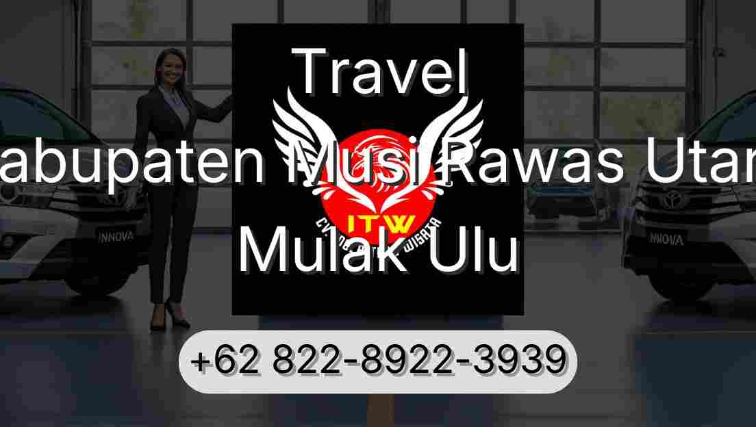 Travel Kabupaten Musi Rawas Utara Mulak Ulu