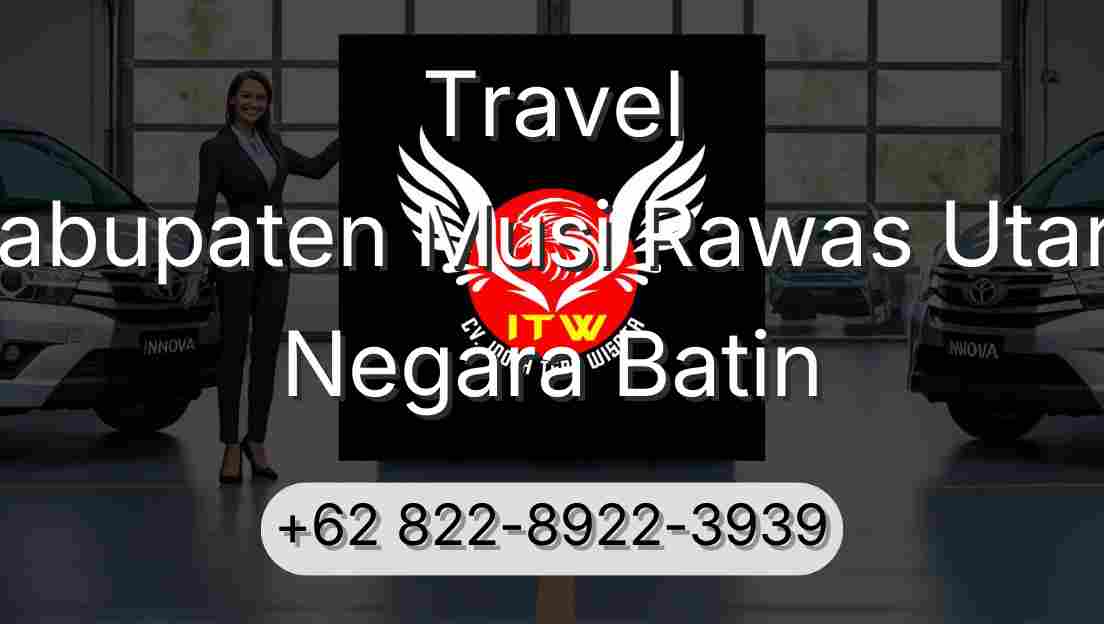 Travel Kabupaten Musi Rawas Utara Negara Batin