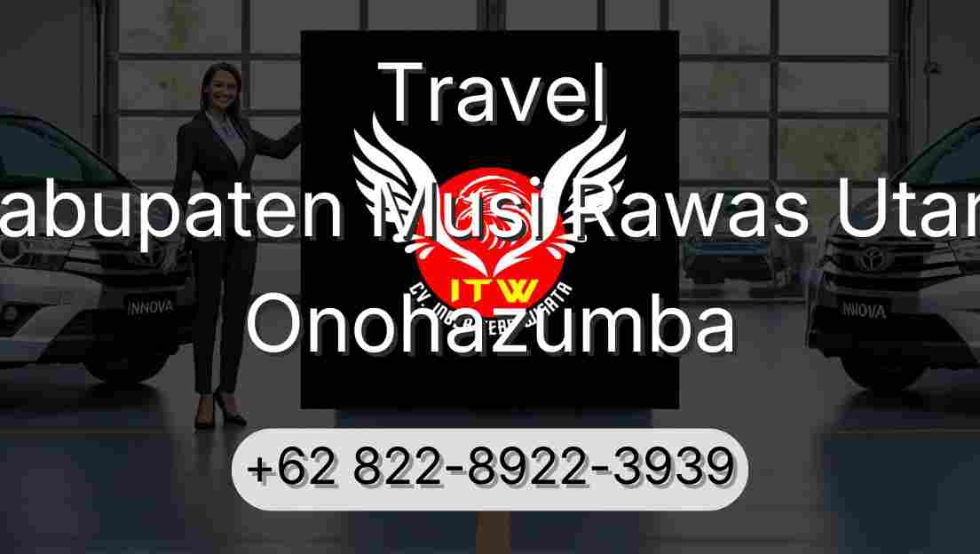 Travel Kabupaten Musi Rawas Utara Onohazumba