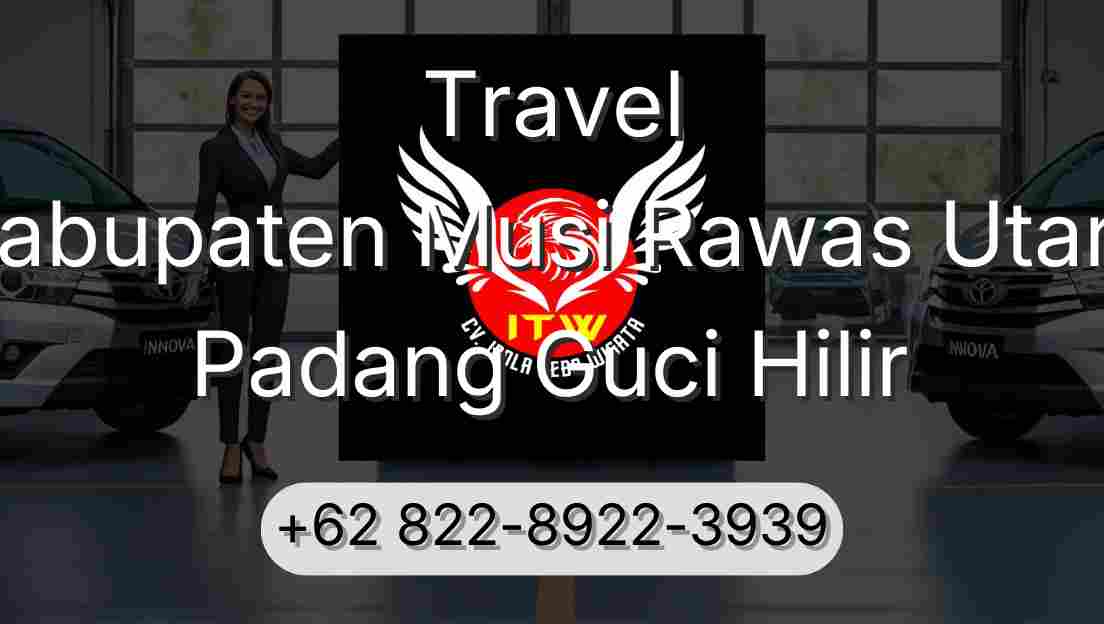 Travel Kabupaten Musi Rawas Utara Padang Guci Hilir