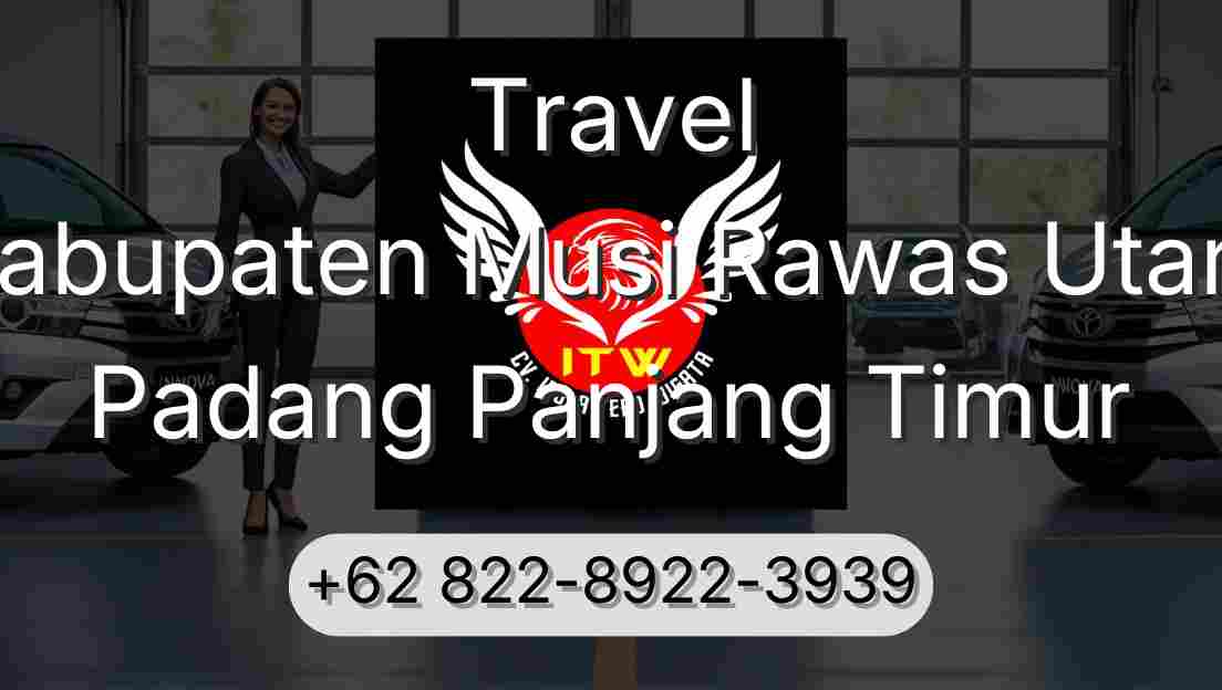 Travel Kabupaten Musi Rawas Utara Padang Panjang Timur
