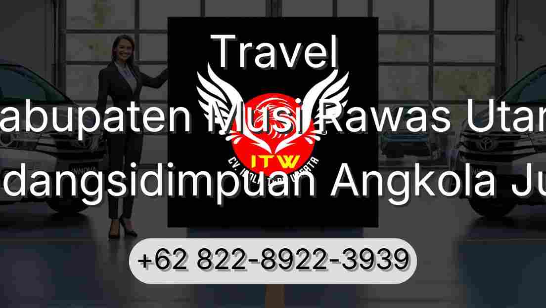 Travel Kabupaten Musi Rawas Utara Padangsidimpuan Angkola Julu