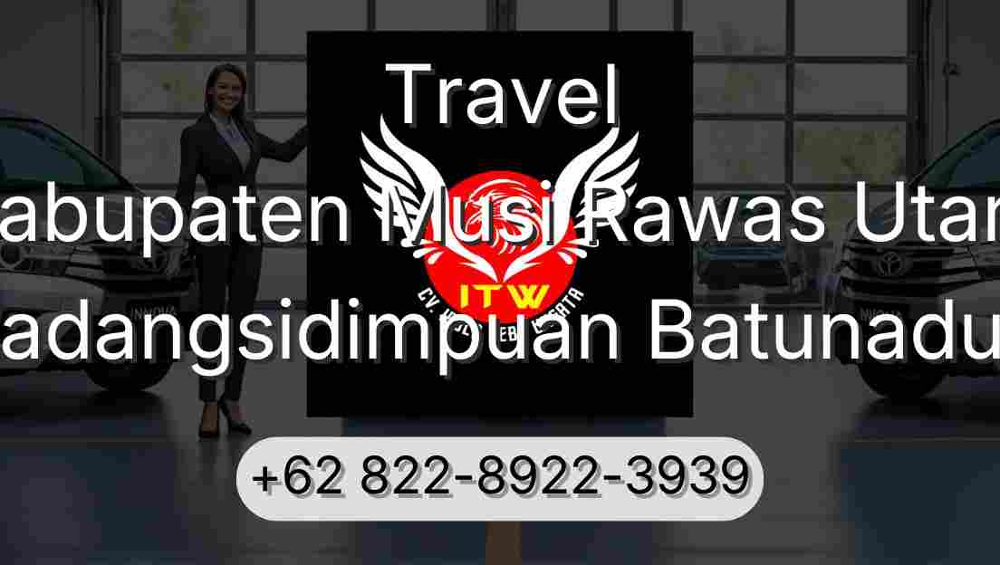 Travel Kabupaten Musi Rawas Utara Padangsidimpuan Batunadua