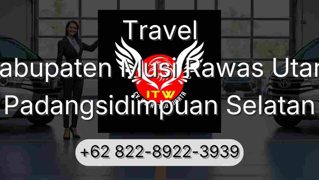 Travel Kabupaten Musi Rawas Utara Padangsidimpuan Selatan
