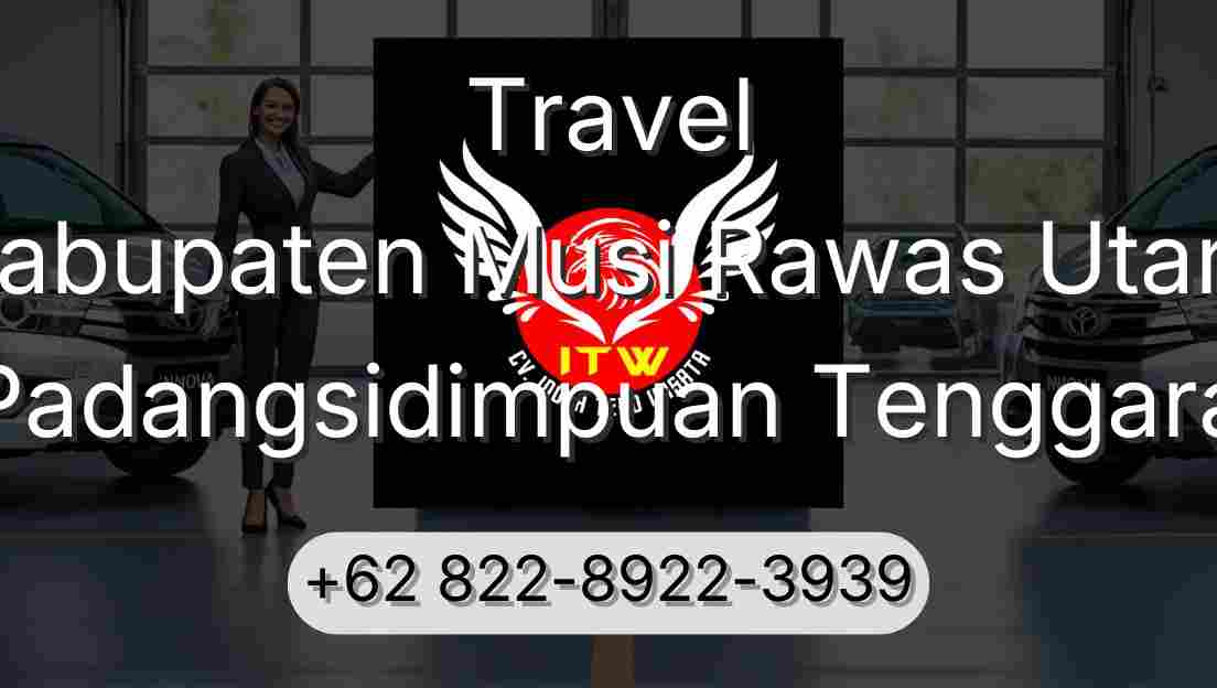 Travel Kabupaten Musi Rawas Utara Padangsidimpuan Tenggara