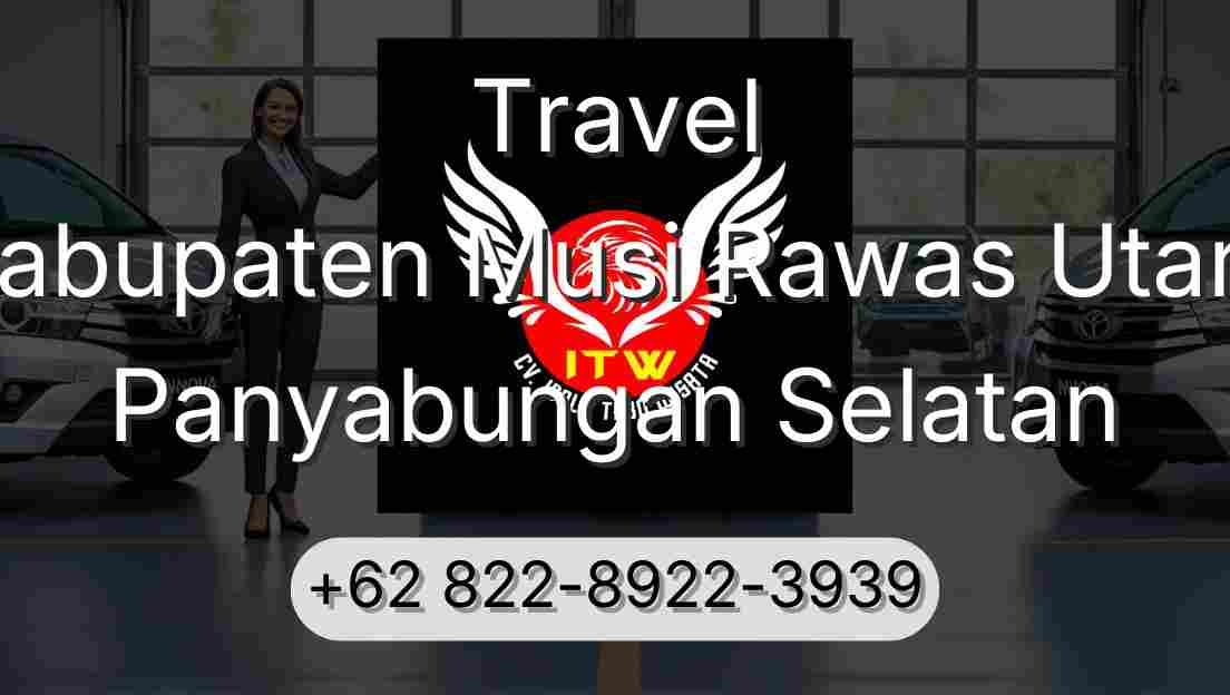 Travel Kabupaten Musi Rawas Utara Panyabungan Selatan