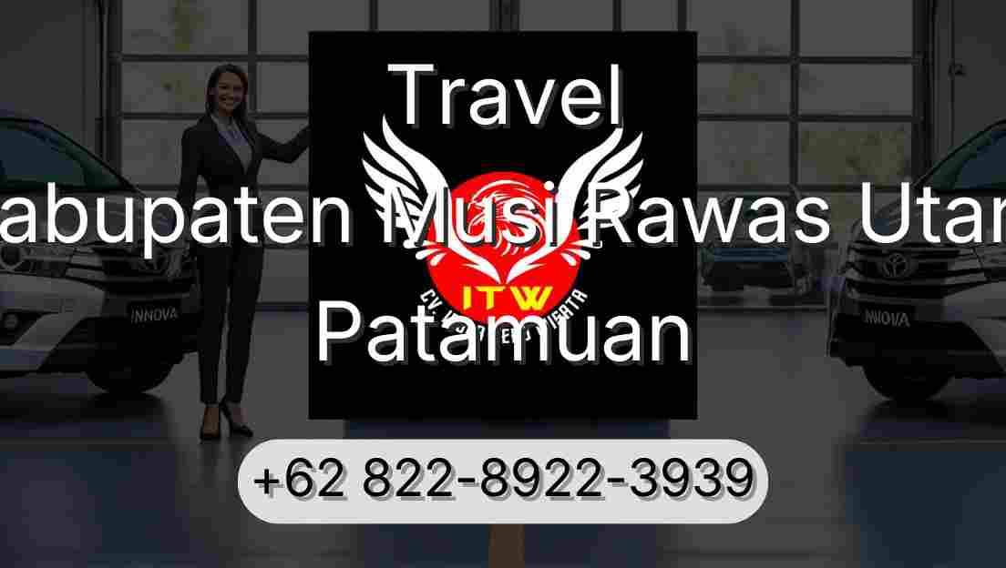 Travel Kabupaten Musi Rawas Utara Patamuan