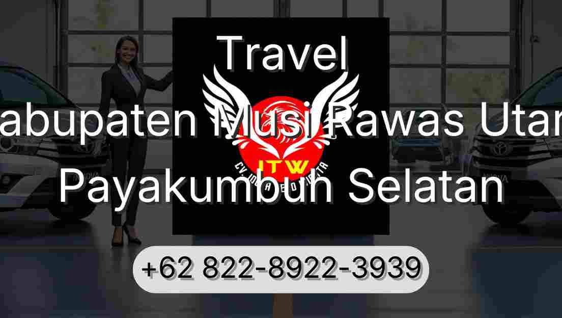 Travel Kabupaten Musi Rawas Utara Payakumbuh Selatan