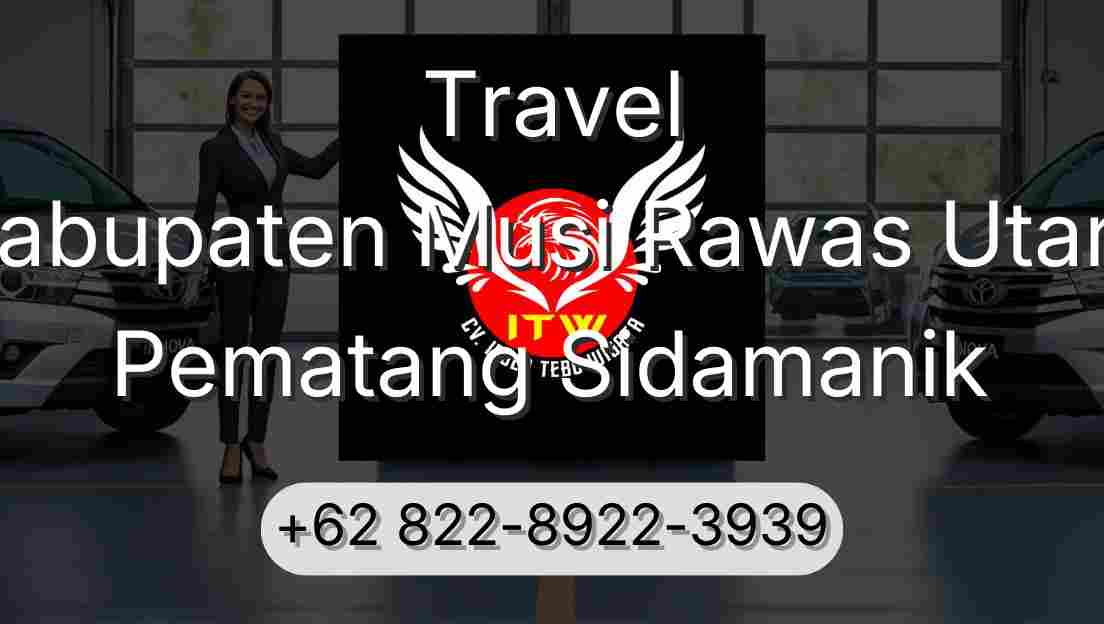 Travel Kabupaten Musi Rawas Utara Pematang Sidamanik