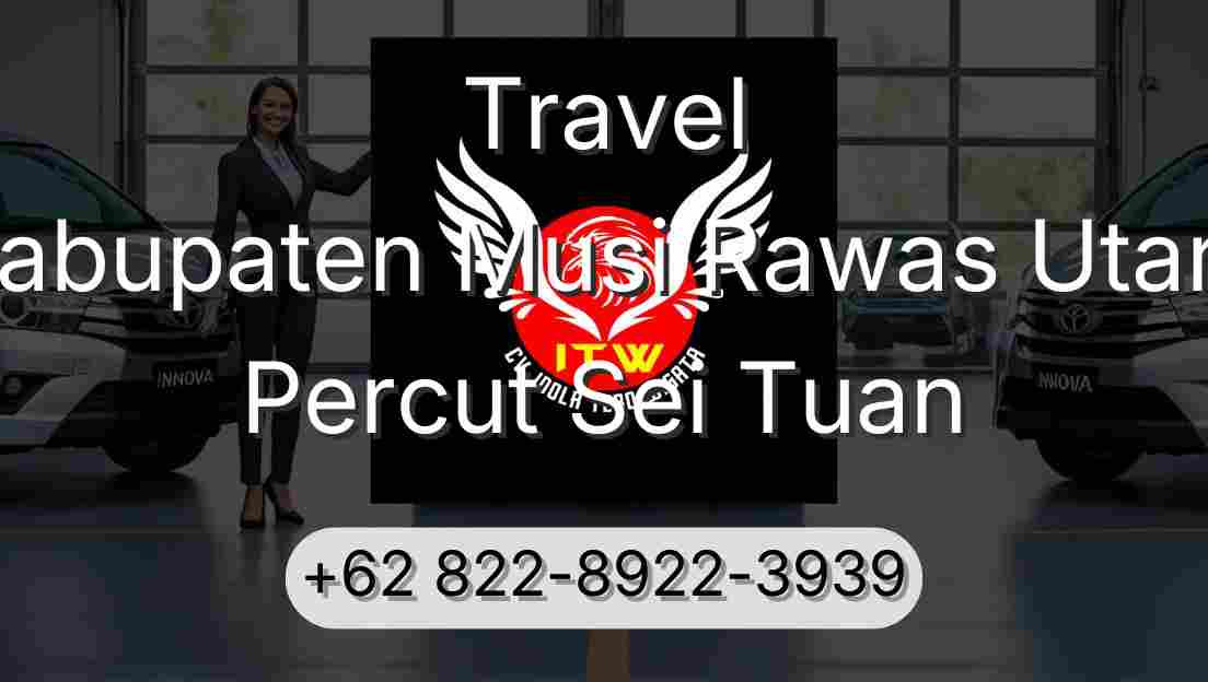 Travel Kabupaten Musi Rawas Utara Percut Sei Tuan