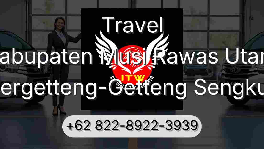 Travel Kabupaten Musi Rawas Utara Pergetteng-Getteng Sengkut