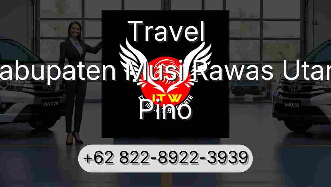 Travel Kabupaten Musi Rawas Utara Pino