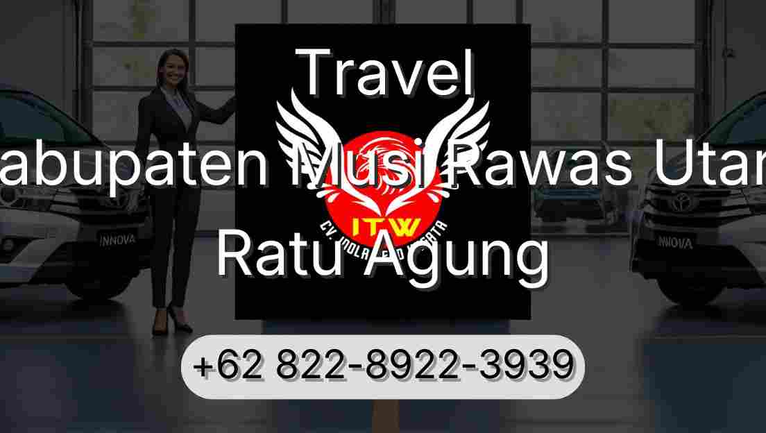 Travel Kabupaten Musi Rawas Utara Ratu Agung