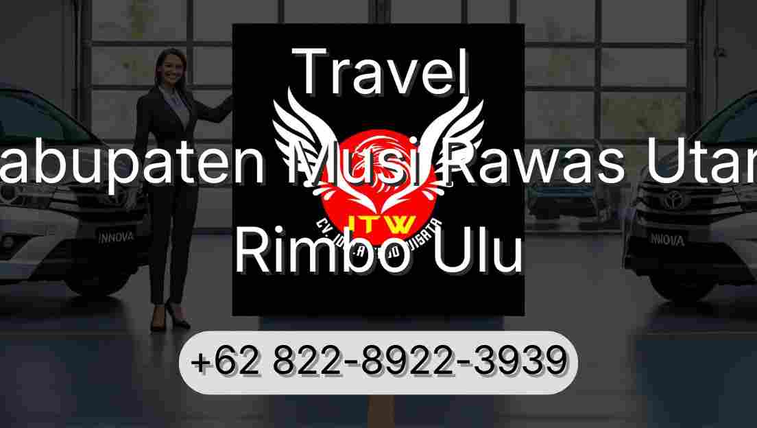 Travel Kabupaten Musi Rawas Utara Rimbo Ulu