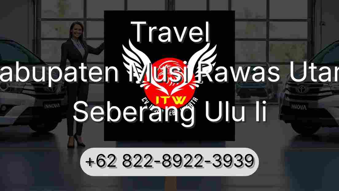 Travel Kabupaten Musi Rawas Utara Seberang Ulu Ii