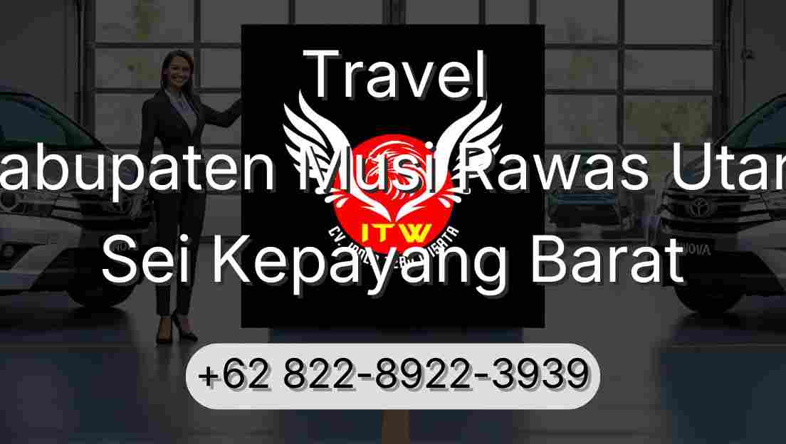 Travel Kabupaten Musi Rawas Utara Sei Kepayang Barat