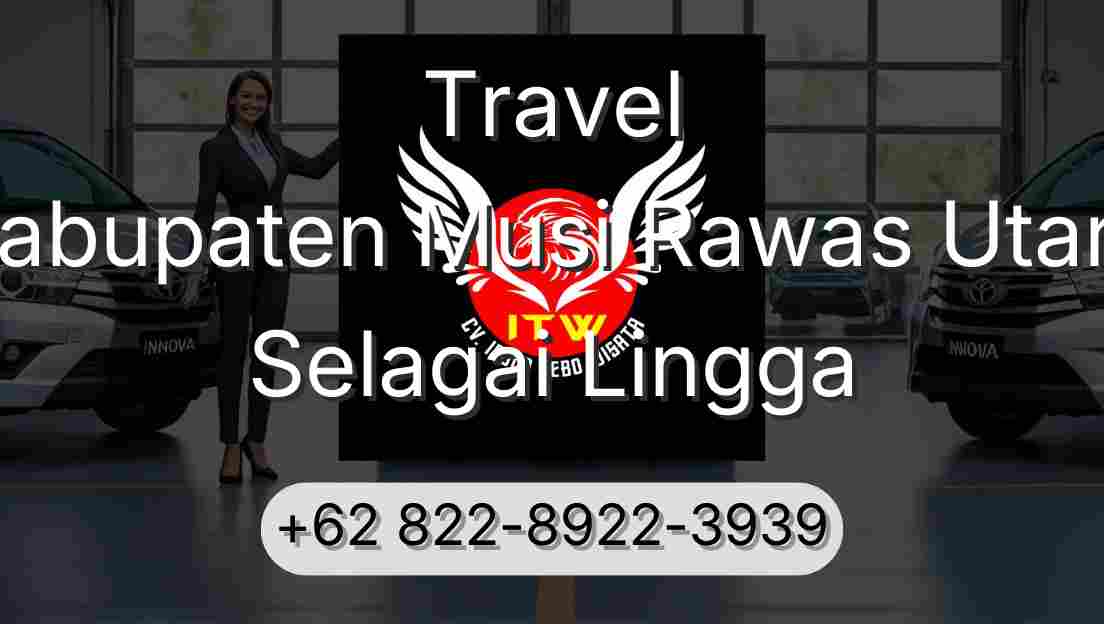 Travel Kabupaten Musi Rawas Utara Selagai Lingga