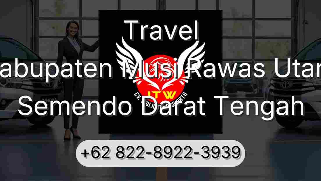 Travel Kabupaten Musi Rawas Utara Semendo Darat Tengah