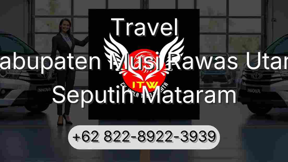 Travel Kabupaten Musi Rawas Utara Seputih Mataram