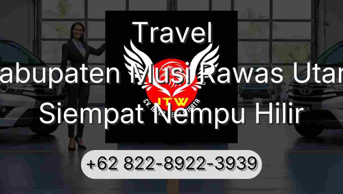 Travel Kabupaten Musi Rawas Utara Siempat Nempu Hilir